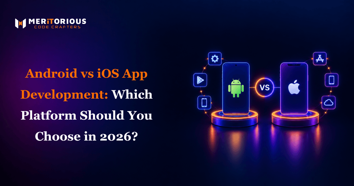 Android vs iOS App Development: Which to Choose in 2026