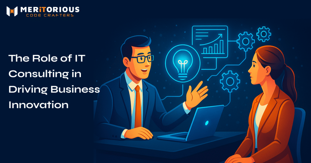 The Role of IT Consulting in Driving Business Innovation