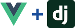 VueJS + Django