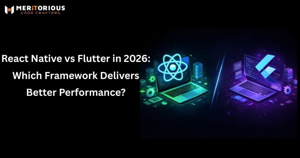 React Native vs Flutter in 2026: Which Framework Delivers Better Performance?