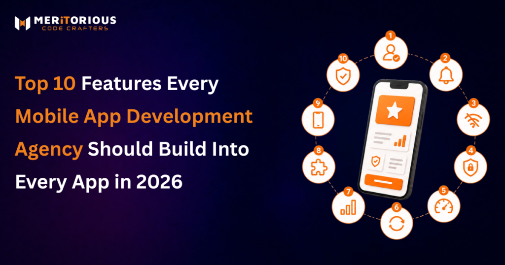 Mobile App Development Agency Guide: Top 10 Features